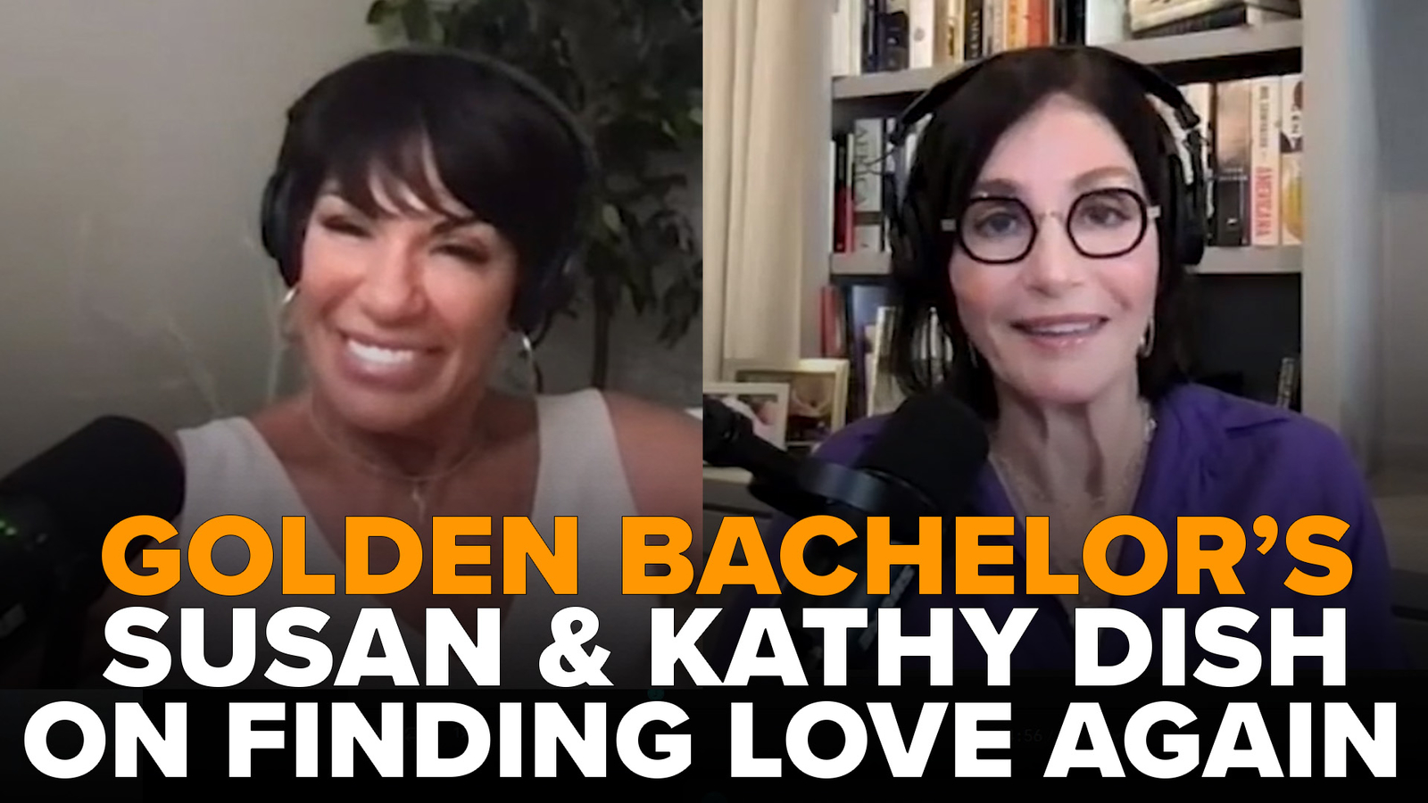 kathy-and-susan-from-‘the-golden-bachelor’-talk-big-breakup-and-meeting-men-|-podcast