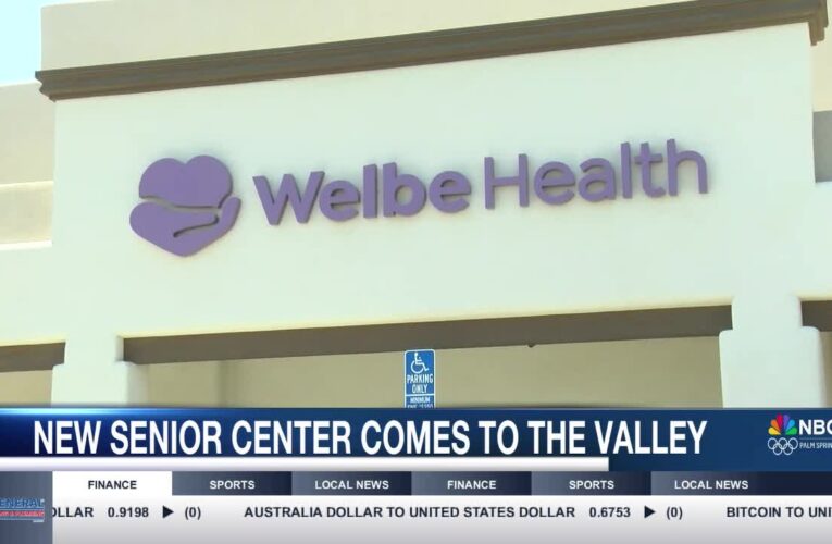 New Welbe Health Center Offers Comprehensive Services for Seniors in Coachella Valley